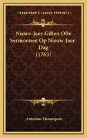 Nieuw-Jaer-Giften Ofte Sermoonen Op Nieuw-Jaer-Dag (1763) 1167020936 Book Cover