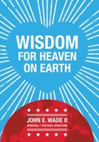 Wisdom for Heaven on Earth 179608719X Book Cover