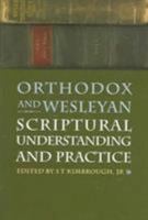 Orthodox And Wesleyan Scriptural Understanding And Practice 0881413011 Book Cover