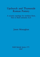 Upchurch and Thameside Roman Pottery 0860544621 Book Cover