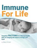 Immune For Life: forgotten factors for life and health that are shaping the future of drugs and food 1099239184 Book Cover