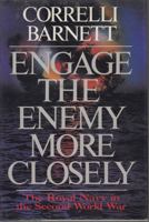 Engage the Enemy More Closely: The Royal Navy in the Second World War 0393029182 Book Cover