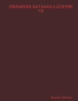 Grandois Satanas Luciferi 13! 1312211679 Book Cover