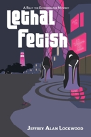 Lethal Fetish (A Riley the Exterminator Mystery) 1683131908 Book Cover