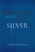 Behind the Blue and the Silver 1506500536 Book Cover