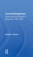 Colonial Bridgehead: Government and Society in Alexandria, 1807-1882 0367160137 Book Cover