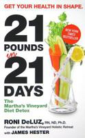 21 Pounds in 21 Days: The Martha's Vineyard Diet Detox 0061176176 Book Cover