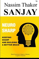 Neuro-Sharp: Keeping Sharp and building a better brain at Any Age With Brain Exercises to Improve Memory, Cognitive Function B08SBFTXM8 Book Cover