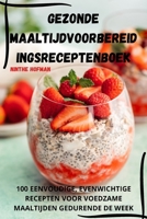 Gezonde Maaltijdvoorbereid Ingsreceptenboek (Dutch Edition) 1836870892 Book Cover