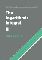 The Logarithmic Integral: Volume 2 0521102545 Book Cover
