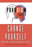 Change Yourself : Part of the Paradigm Shift Series 1961185806 Book Cover