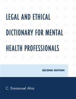 Legal and Ethical Dictionary for Mental Health Professionals, Second Edition 0761825096 Book Cover