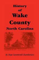 History of Wake County, North Carolina 0788410423 Book Cover
