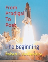 From Prodigal To Poet: The Beginning B0DRYJD7GH Book Cover