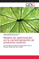Modelo de optimización en la comercialización de productos andinos: De los Biocorredores Cayambe Coca y Pisque Mojanda San Pablo 3639783107 Book Cover