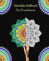 Mandala Malbuch Für Erwachsene: Das große Mandala-Malbuch für Erwachsene mit über 45 einzigartigen Mandalas - kreatives Färben und Malen, Stress abbauen B088BGKZ7N Book Cover