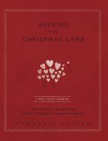 Seeking the Christmas Lamb: Forty Days of Celebrating Christ's Sacrifice Through the Season 1576833933 Book Cover