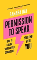 Permission to Speak: How to Change What Power Sounds Like, Starting With You 0241486394 Book Cover
