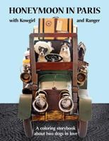 Honeymoon in Paris with Kowgirl and Ranger: A coloring storybook about two dogs in love 1727107179 Book Cover