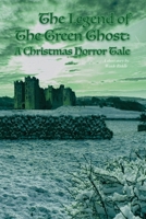 The Legend of The Green Ghost: A Christmas Horror Tale B0HDYNBYS2 Book Cover