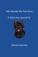 Toto Reveals the True Story: A Tail in the Land of Oz B0DP2F51Y2 Book Cover