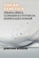 Edição Genética: Terapia Gênica, Clonagem e o Futuro da Manipulação Humana (Portuguese Edition) B0DS16TLYT Book Cover