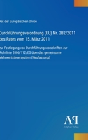 Durchführungsverordnung (EU) Nr. 282/2011 des Rates vom 15. März 2011: zur Festlegung von Durchführungsvorschriften zur Richtlinie 2006/112/EG über ... (Neufassung) (German Edition) 3387904215 Book Cover