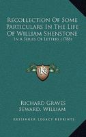 Recollection Of Some Particulars In The Life Of William Shenstone: In A Series Of Letters 1437492231 Book Cover