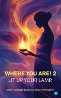 Where You Are! 2- Lit Up Your Lamp. 9373106015 Book Cover