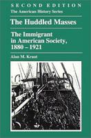 The Huddled Masses: The Immigrant in American Society, 1880-1921 (The American History Series) 0882959344 Book Cover