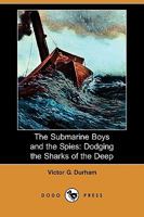 The Submarine Boys and the Spies Dodging the Sharks of the Deep 1516802101 Book Cover