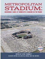 Metropolitan Stadium: Memorable Games at Minnesota's Diamond on the Prairie 1970159685 Book Cover