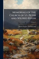 Memorials of the Church of S.S. Peter and Wilfrid Ripon - Vol IV: Consisting of the Ingilby Ms. 1177374315 Book Cover