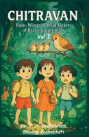 Chitravan: Rain, Wings & Wild Hearts of Brave Jungle Kids: Sing, Soar & Save The Wild B0FGWX3LDJ Book Cover