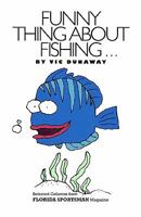 Funny Thing About Fishing 1453872922 Book Cover