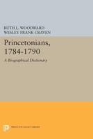 Princetonians, 1784-1790 0691602395 Book Cover