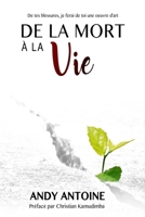 De la mort à la vie: De tes blessures, je ferai de toi une oeuvre d'art B0BM42BC41 Book Cover