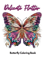 Delicate Flutter: Butterfly Coloring book B0C2W75J17 Book Cover