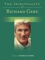 The Spirituality of Richard Gere 148035547X Book Cover