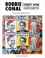 Robbie Conal: Street Wise: 35 Years of Politically Charged Guerrilla Art 0764359088 Book Cover