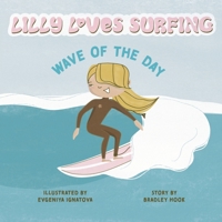Lilly Loves Surfing: Wave of the Day B0D6Z2BHY2 Book Cover