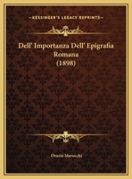 Dell' Importanza Dell' Epigrafia Romana (1898) 1167365240 Book Cover