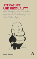 Literature and Inequality: Nine Perspectives from the Napoleonic Era Through the First Gilded Age 1839981776 Book Cover