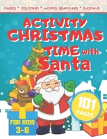 Activity Christmas Time with Santa: Unique Workbook for Children Aged 3-5 with Mazes Sudokus Words Search and Coloring Pages B08NMDMXN7 Book Cover