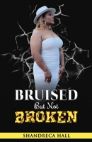 Bruised But Not Broken 0578941473 Book Cover