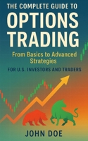 The Complete Guide to Options Trading: From Basics to Advanced Strategies B0F61PCM48 Book Cover