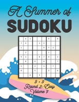 A Summer of Sudoku 9 x 9 Round 2: Easy Volume 7: Relaxation Sudoku Travellers Puzzle Book Vacation Games Japanese Logic Nine Numbers Mathematics Cross ... Easy Level For All Ages Kids to Adults Gifts B08TRZ27ZJ Book Cover