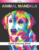 Animal Mandala Adult Coloring Book: Beautiful Animal Mandalas to Color (Lions, elephants, owls, horses, dogs, cats ...) Relaxing and Anti-Stress Color B088N91Z1Z Book Cover