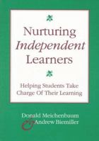 Nurturing Independent Learners: Helping Students Take Charge of Their Learning 1571290478 Book Cover