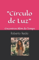 "Círculo de Luz": " Encontros Além do Tempo" B0CVQPXYNG Book Cover